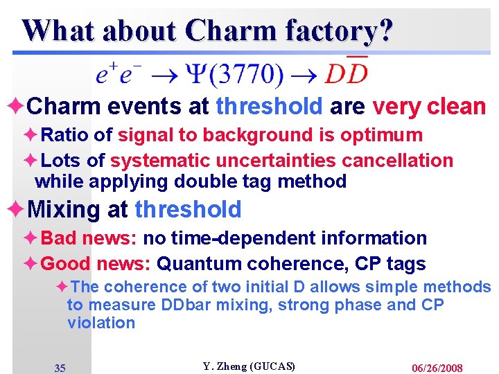 What about Charm factory? èCharm events at threshold are very clean èRatio of signal