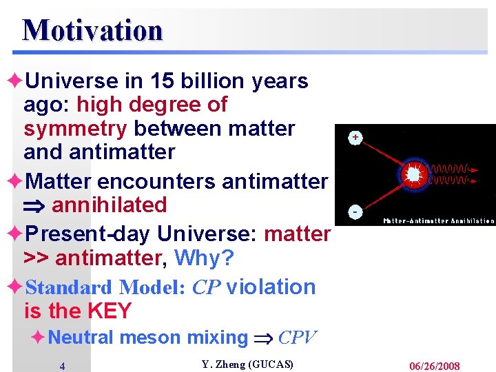 Motivation èUniverse in 15 billion years ago: high degree of symmetry between matter and