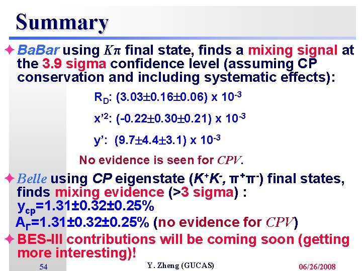 Summary è Ba. Bar using Kπ final state, finds a mixing signal at the