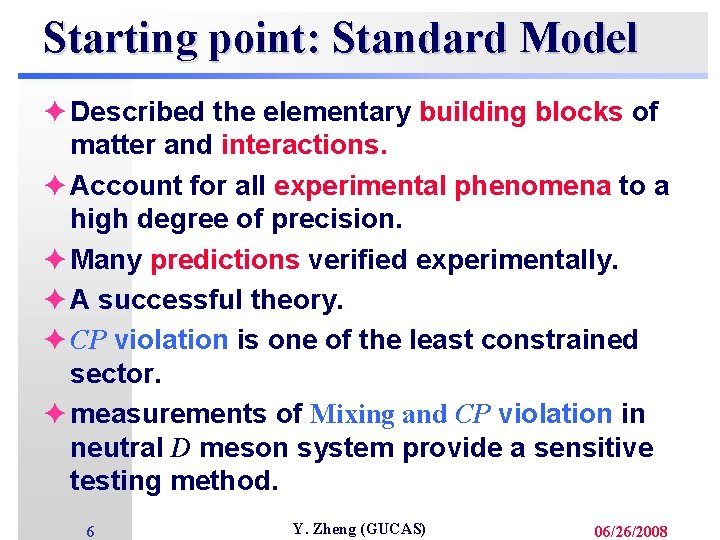 Starting point: Standard Model è Described the elementary building blocks of matter and interactions.