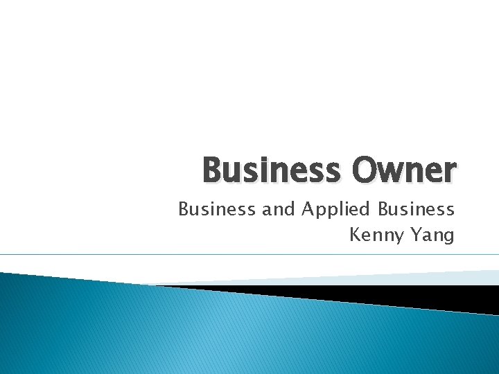 Business Owner Business and Applied Business Kenny Yang 