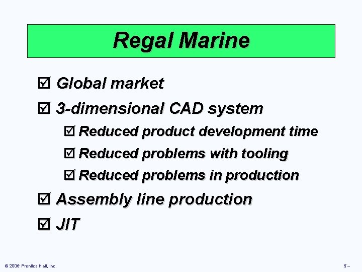 Regal Marine þ Global market þ 3 -dimensional CAD system þ Reduced product development