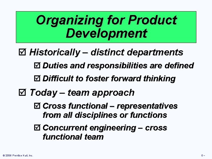 Organizing for Product Development þ Historically – distinct departments þ Duties and responsibilities are