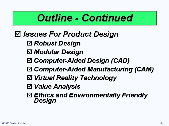 Outline - Continued þ Issues For Product Design þ Robust Design þ Modular Design