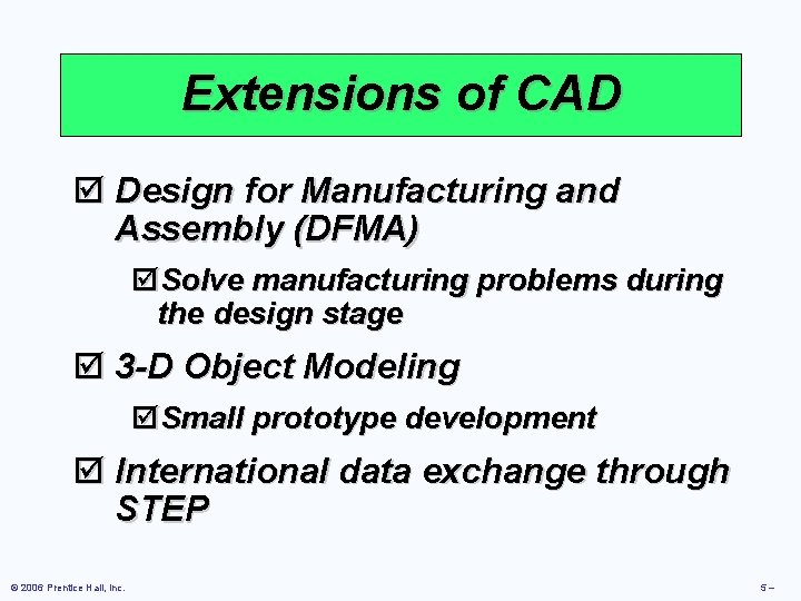 Extensions of CAD þ Design for Manufacturing and Assembly (DFMA) þSolve manufacturing problems during