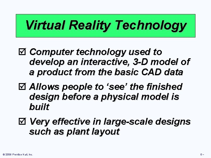 Virtual Reality Technology þ Computer technology used to develop an interactive, 3 -D model