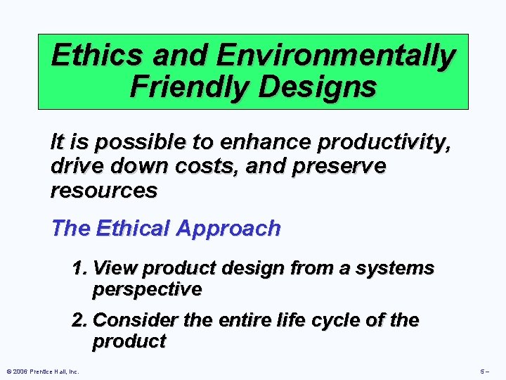 Ethics and Environmentally Friendly Designs It is possible to enhance productivity, drive down costs,