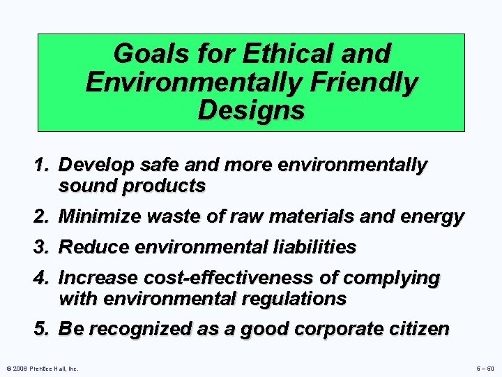 Goals for Ethical and Environmentally Friendly Designs 1. Develop safe and more environmentally sound