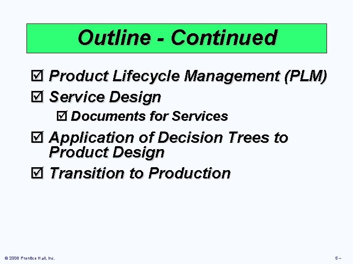 Outline - Continued þ Product Lifecycle Management (PLM) þ Service Design þ Documents for