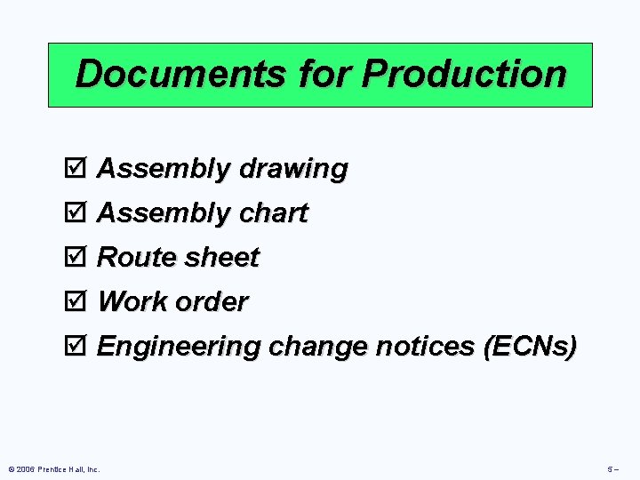 Documents for Production þ Assembly drawing þ Assembly chart þ Route sheet þ Work