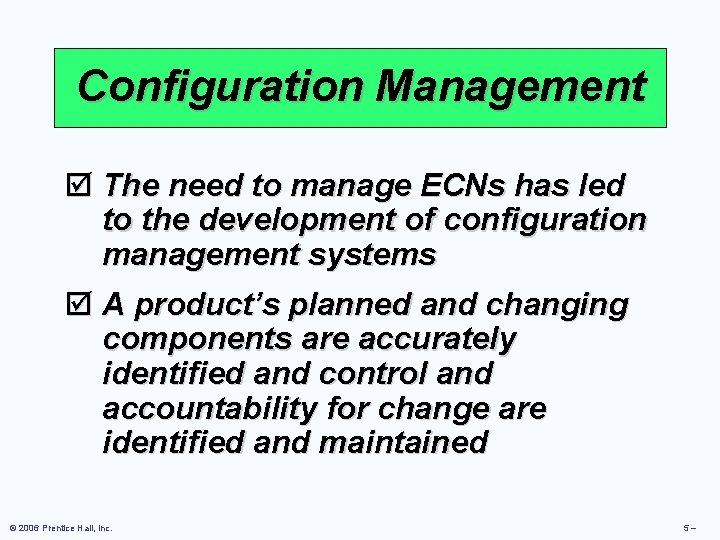 Configuration Management þ The need to manage ECNs has led to the development of