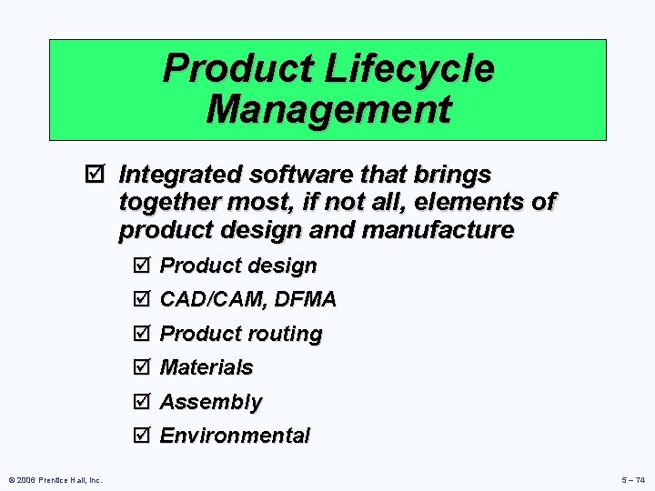 Product Lifecycle Management þ Integrated software that brings together most, if not all, elements