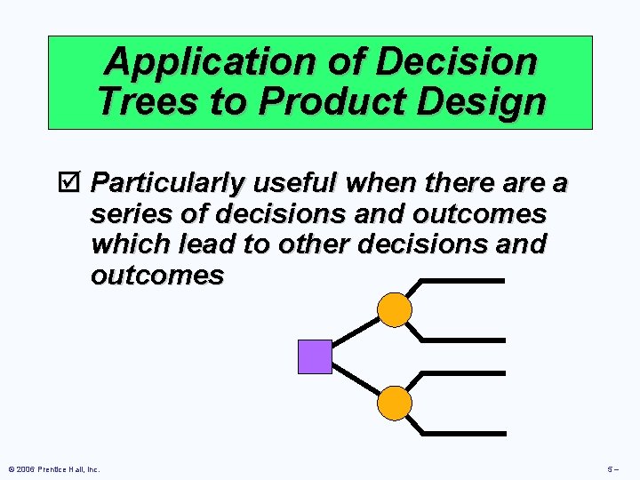 Application of Decision Trees to Product Design þ Particularly useful when there a series