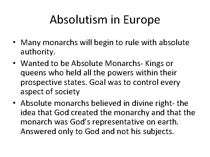 Absolutism in Europe • Many monarchs will begin to rule with absolute authority. •