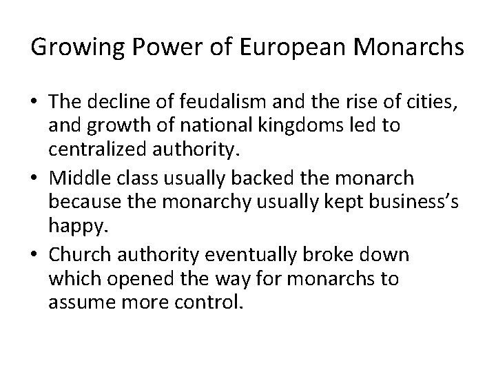 Growing Power of European Monarchs • The decline of feudalism and the rise of