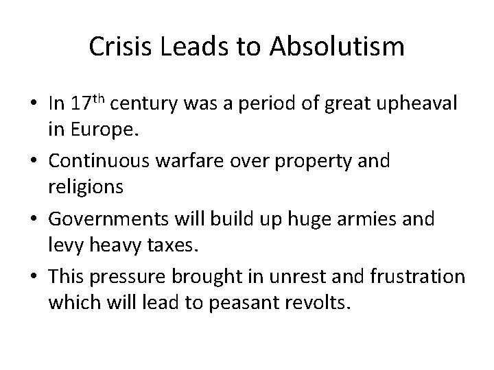 Crisis Leads to Absolutism • In 17 th century was a period of great