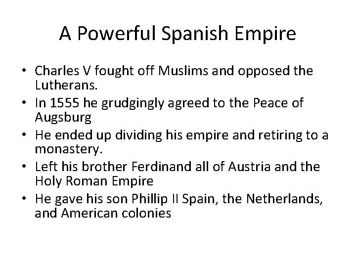 A Powerful Spanish Empire • Charles V fought off Muslims and opposed the Lutherans.