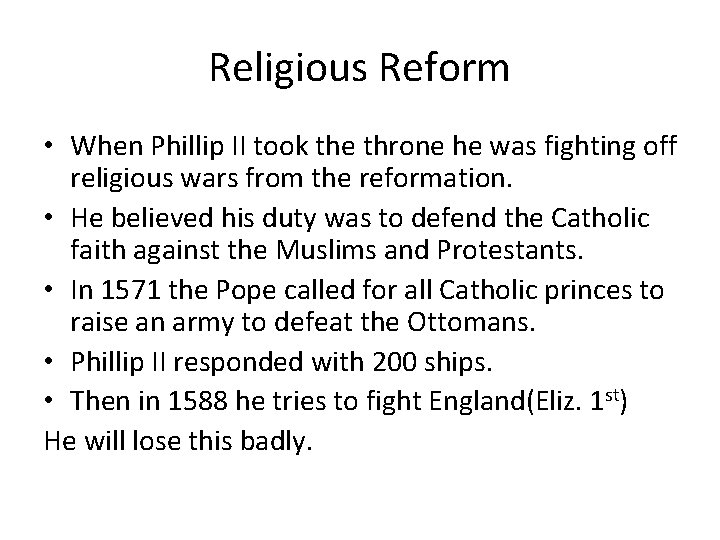 Religious Reform • When Phillip II took the throne he was fighting off religious