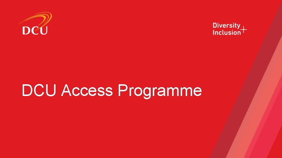 DCU Access Programme DCU Access Programme