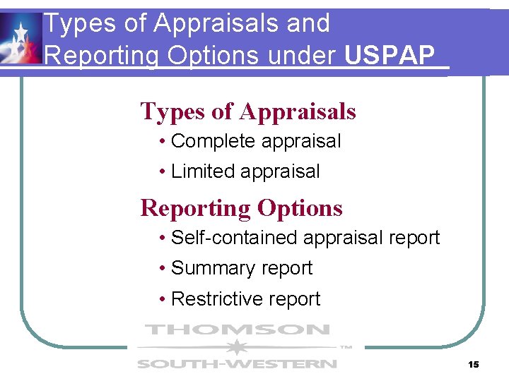 Types of Appraisals and Reporting Options under USPAP Types of Appraisals • Complete appraisal Types of Appraisals and Reporting Options under USPAP Types of Appraisals • Complete appraisal