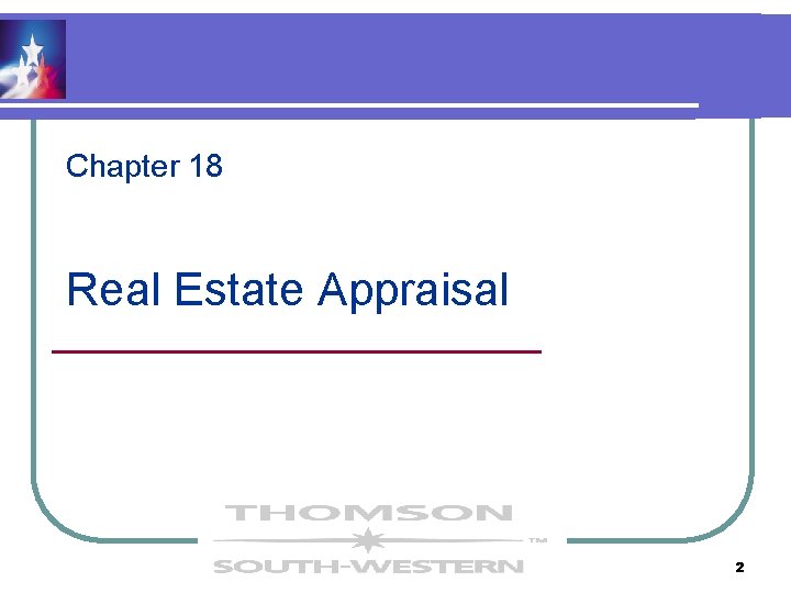 Chapter 18 Real Estate Appraisal _____________ 2 Chapter 18 Real Estate Appraisal _____________ 2
