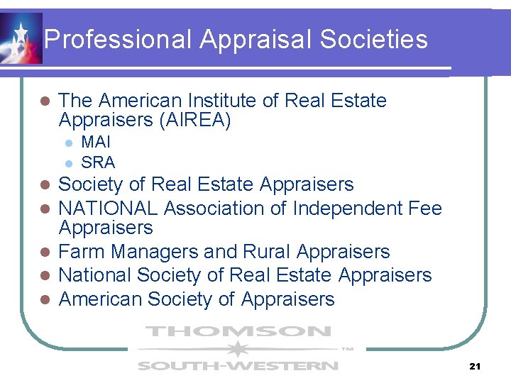 Professional Appraisal Societies l The American Institute of Real Estate Appraisers (AIREA) l l Professional Appraisal Societies l The American Institute of Real Estate Appraisers (AIREA) l l