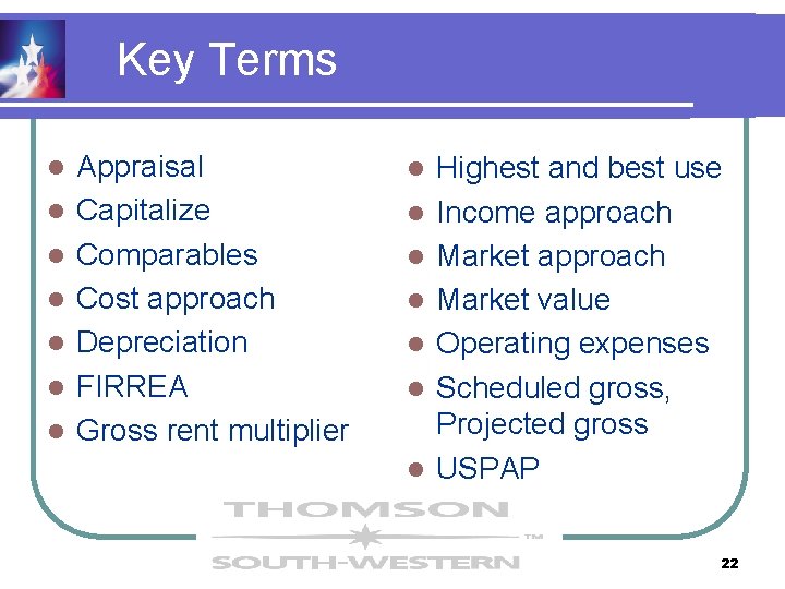 Key Terms l l l l Appraisal Capitalize Comparables Cost approach Depreciation FIRREA Gross Key Terms l l l l Appraisal Capitalize Comparables Cost approach Depreciation FIRREA Gross