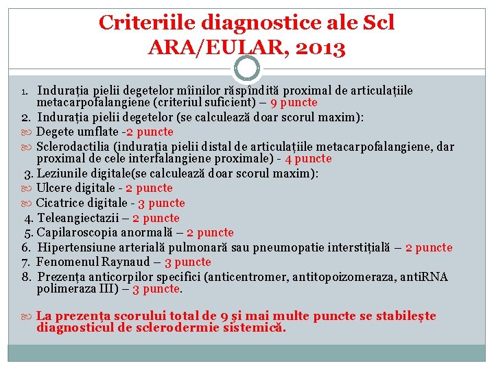 Criteriile diagnostice ale Scl ARA/EULAR, 2013 1. Indurația pielii degetelor mîinilor răspîndită proximal de