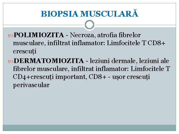 BIOPSIA MUSCULARĂ POLIMIOZITA - Necroza, atrofia fibrelor musculare, infiltrat inflamator: Limfocitele T CD 8+