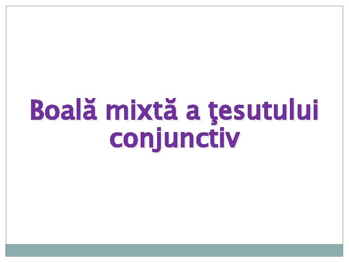 Boală mixtă a ţesutului conjunctiv 