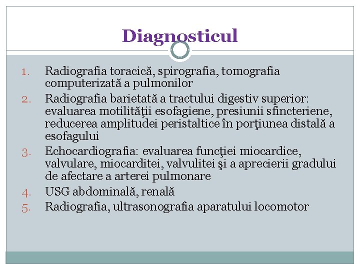 Diagnosticul 1. 2. 3. 4. 5. Radiografia toracică, spirografia, tomografia computerizată a pulmonilor Radiografia