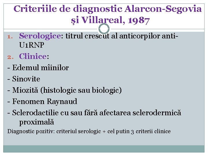 Criteriile de diagnostic Alarcon-Segovia și Villareal, 1987 1. Serologice: titrul crescut al anticorpilor anti-