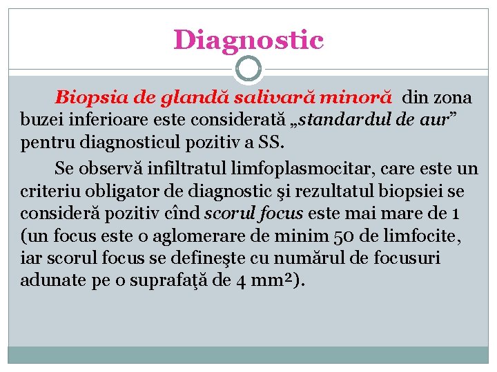 Diagnostic Biopsia de glandă salivară minoră din zona buzei inferioare este considerată „standardul de