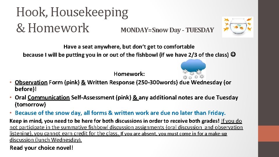 Hook, Housekeeping & Homework MONDAY=Snow Day - TUESDAY Have a seat anywhere, but don’t