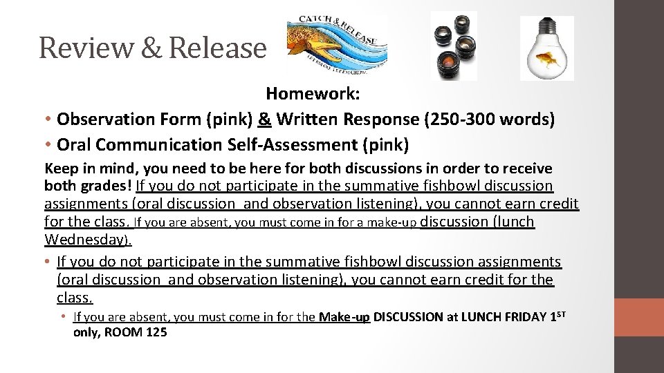 Review & Release Homework: • Observation Form (pink) & Written Response (250 -300 words)