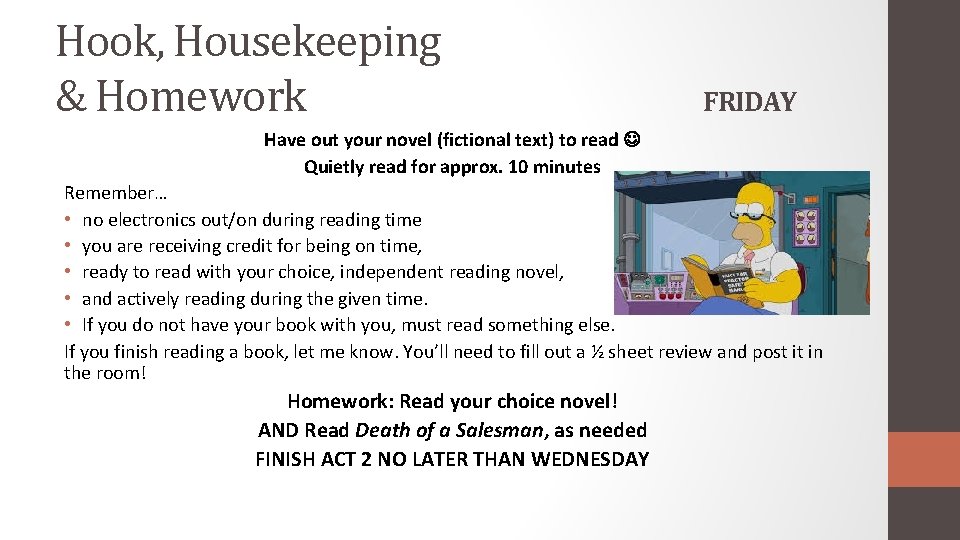 Hook, Housekeeping & Homework FRIDAY Have out your novel (fictional text) to read Quietly