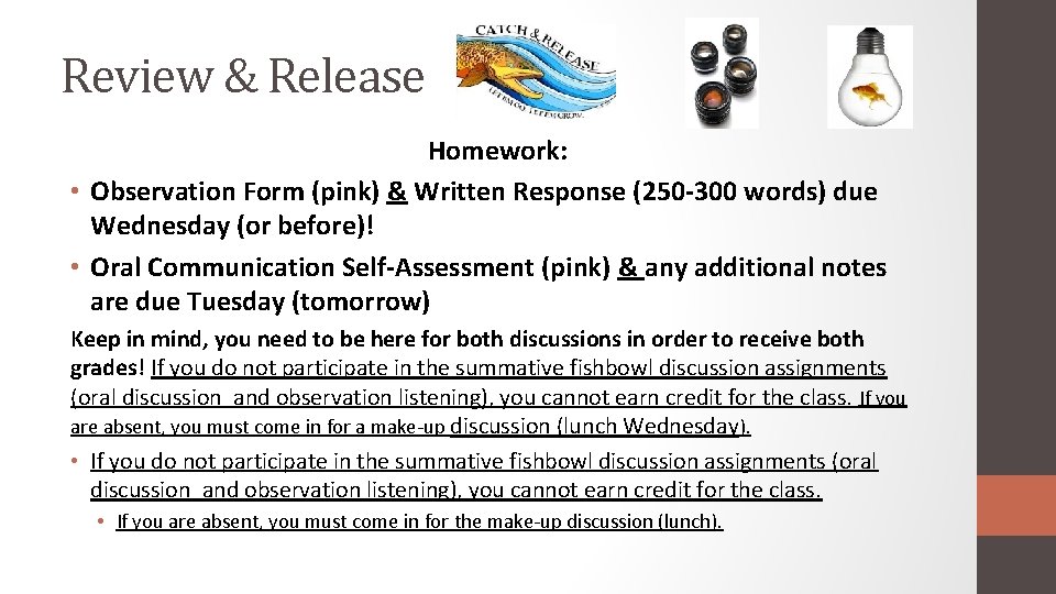 Review & Release Homework: • Observation Form (pink) & Written Response (250 -300 words)