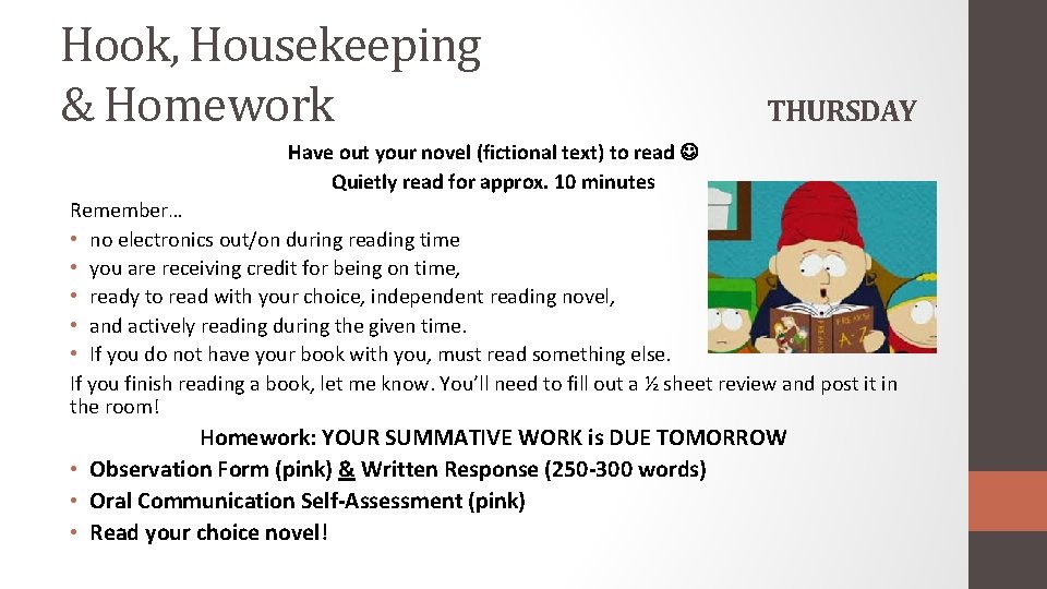 Hook, Housekeeping & Homework THURSDAY Have out your novel (fictional text) to read Quietly