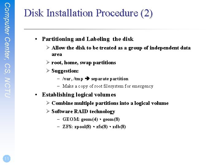 Computer Center, CS, NCTU Disk Installation Procedure (2) • Partitioning and Labeling the disk