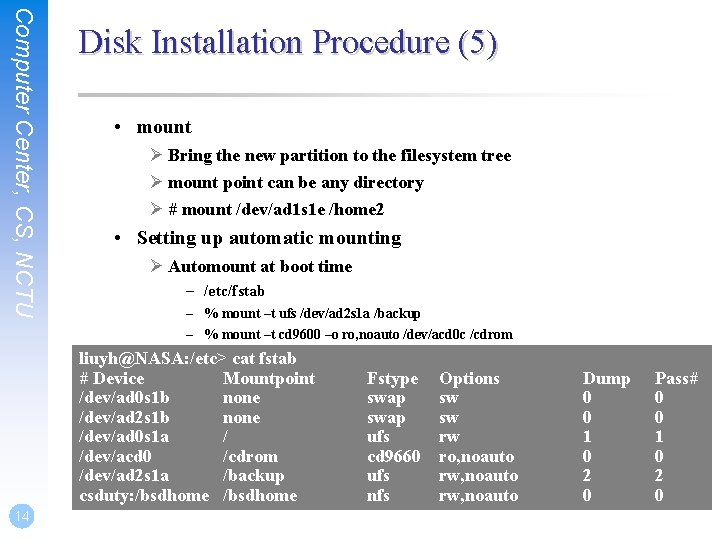 Computer Center, CS, NCTU Disk Installation Procedure (5) • mount Ø Bring the new