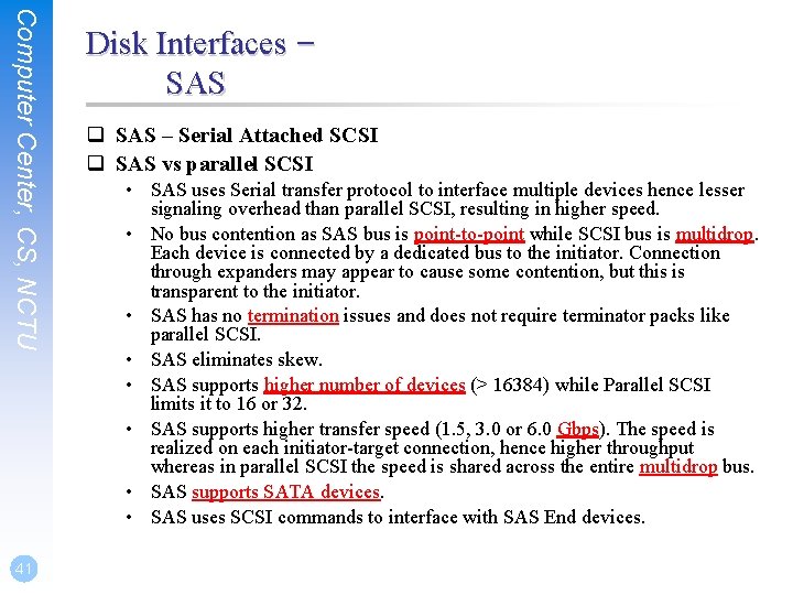 Computer Center, CS, NCTU 41 Disk Interfaces – SAS q SAS – Serial Attached