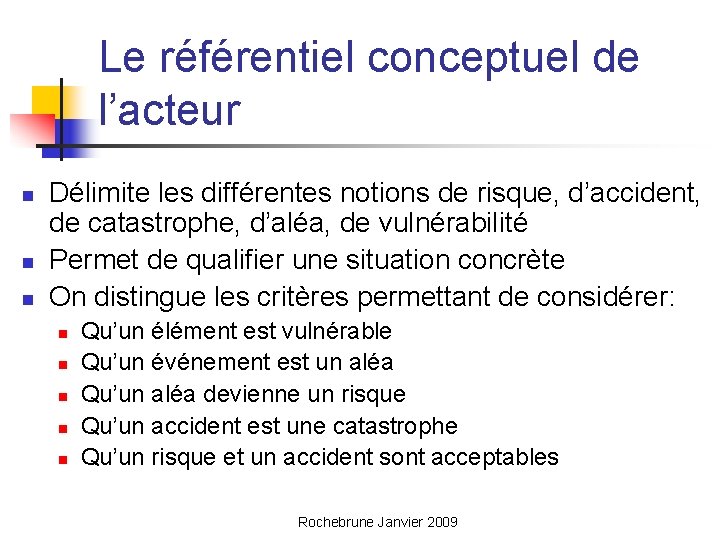 Le référentiel conceptuel de l’acteur n n n Délimite les différentes notions de risque,