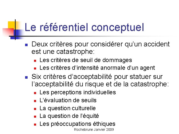 Le référentiel conceptuel n Deux critères pour considérer qu’un accident est une catastrophe: n