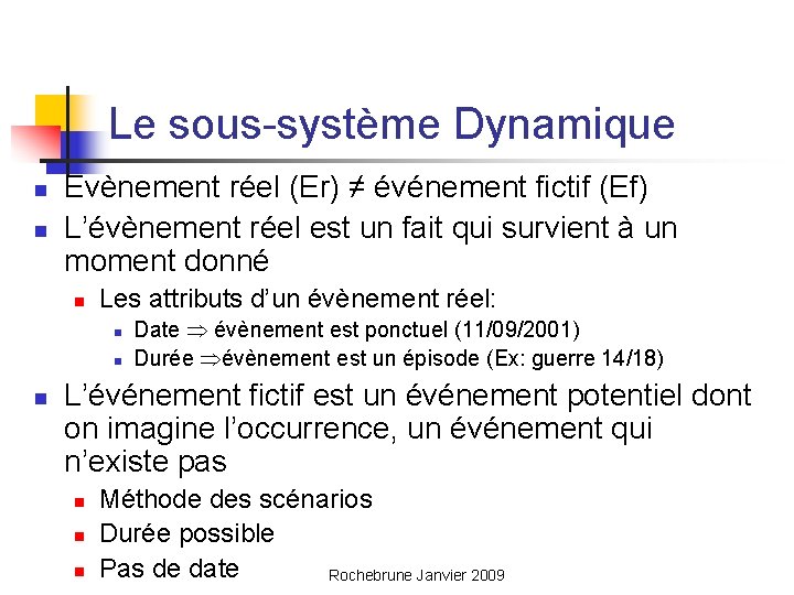 Le sous-système Dynamique n n Evènement réel (Er) ≠ événement fictif (Ef) L’évènement réel
