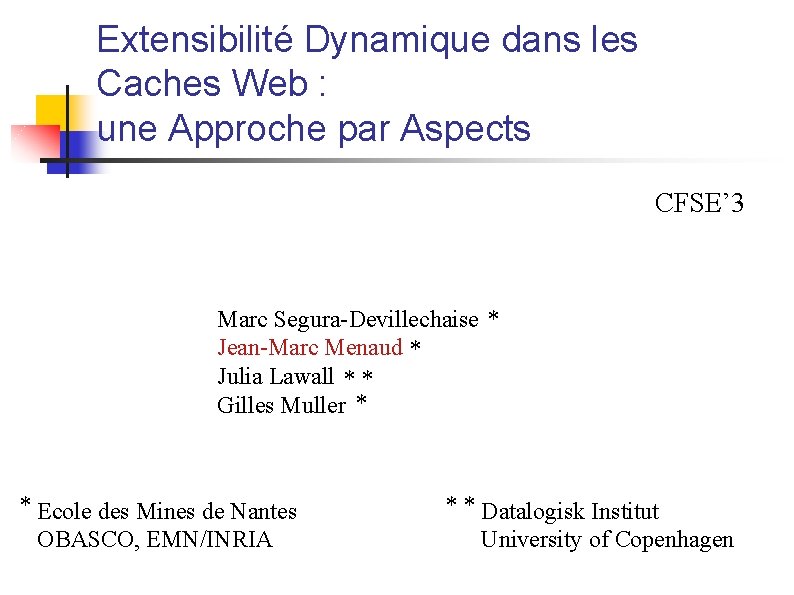 Extensibilité Dynamique dans les Caches Web : une Approche par Aspects CFSE’ 3 Marc