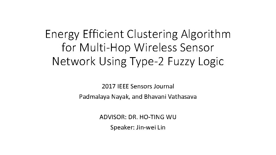 Energy Efﬁcient Clustering Algorithm for Multi-Hop Wireless Sensor Network Using Type-2 Fuzzy Logic 2017