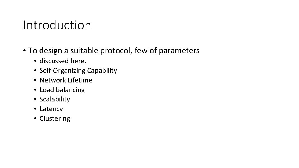 Introduction • To design a suitable protocol, few of parameters • • discussed here.