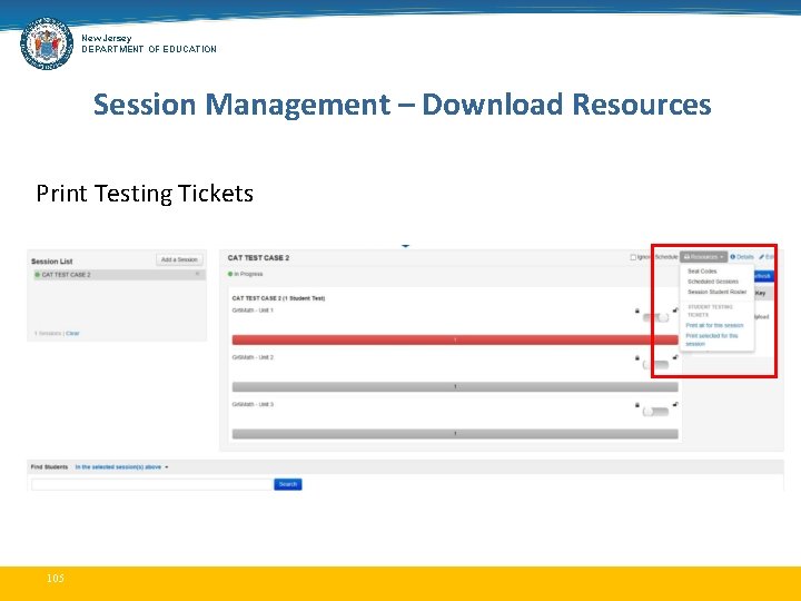 New Jersey DEPARTMENT OF EDUCATION Session Management – Download Resources Print Testing Tickets 105