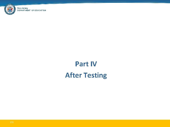 New Jersey DEPARTMENT OF EDUCATION Part IV After Testing 131 