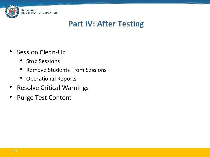 New Jersey DEPARTMENT OF EDUCATION Part IV: After Testing • Session Clean-Up • •
